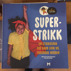 Superstrikk- en strikkebok for barn som vil forandre verden