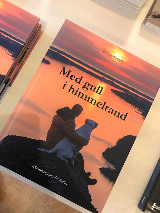 With gold in the sky - 120 stories from Salhus